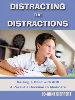 cover image of Distracting the Distractions Raising a Child with ADD a Parents's Decision to Medicate